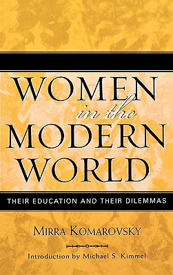 Women in the Modern World: Their Education and Their Dilemmas - Komarovsky, Mirra, and Kimmel, Michael