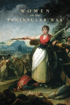 Women in the Peninsular War - Esdaile, Charles J