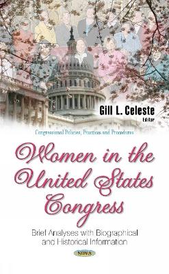 Women in the United States Congress: Brief Analyses with Biographical & Historical Information - Celeste, Gill L (Editor)