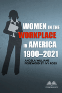 Women in the Workplace in America, 1900-2021