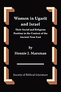 Women in Ugarit and Israel: Their Social and Religious Position in the Context of the Ancient Near East