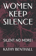 Women Keep Silence: Silent No More!