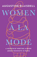 Women ? La Mode: A Memoir of Writing a Book about Feminists in Paris