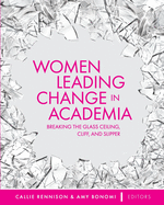 Women Leading Change in Academia: Breaking the Glass Ceiling, Cliff, and Slipper