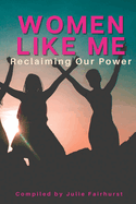 Women Like Me: Reclaiming Our Power