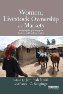 Women, Livestock Ownership and Markets: Bridging the Gender Gap in Eastern and Southern Africa