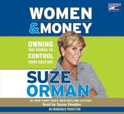 Women & Money: Owning the Power to Control Your Destiny - Orman, Suze, and Denaker, Susan (Read by)