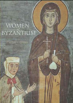 Women of Byzantium - Connor, Carolyn L