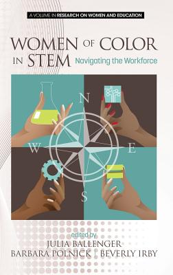 Women of Color in STEM: Navigating the Workforce - Ballenger, Julia (Editor), and Polnick, Barbara (Editor), and Irby, Beverly (Editor)