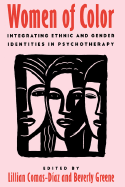 Women of Color: Integrating Ethnic and Gender Identities in Psychotherapy - Comas-Diaz, Lillian, Ph.D. (Editor), and Greene, Beverly, Dr. (Editor)