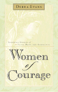 Women of Courage: Inspiring Stories of Faith, Hope, and Endurance - Evans, Debra, Mrs.
