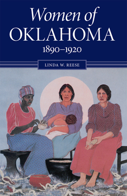 Women of Oklahoma, 1890-1920 - Reese, Linda