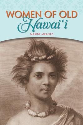 Women of Old Hawaii - Mrantz, Maxine