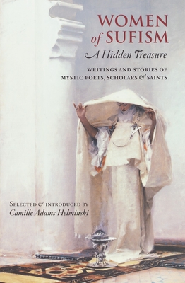 Women of Sufism: A Hidden Treasure - Helminski, Camille Adams