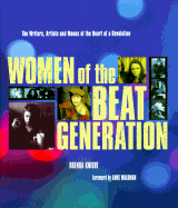 Women of the Beat Generation: The Writers, Artists, and Muses at the Heart of Revolution