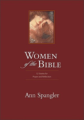 Women of the Bible: 52 Stories for Prayer and Reflection - Spangler, Ann