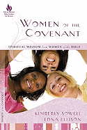Women of the Covenant: Spiritual Wisdom from Women of the Bible