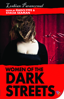 Women of the Dark Streets: Lesbian Paranormal - Radclyffe (Editor), and Seaman, Stacia (Editor)