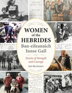 Women of the Hebrides | Ban-eileanaich Innse Gall: Stories of Strength and Courage