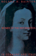 Women of the Reformation in Germany and Italy - Bainton, Roland H