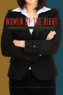 Women of the Right: Comparisons and Interplay Across Borders - Blee, Kathleen M. (Editor), and Deutsch, Sandra McGee (Editor)
