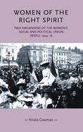 Women of the Right Spirit: Paid Organisers of the Women's Social and Political Union (Wspu), 1904-18