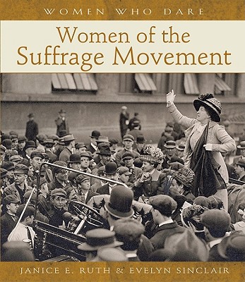 Women of the Suffrage Movement - Ruth, Janice E, and Sinclair, Evelyn