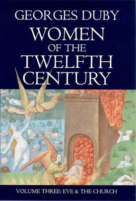 Women of the Twelfth Century, Eve and the Church - Duby, Georges, Professor