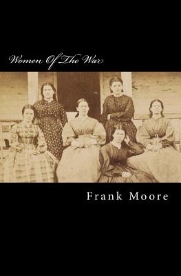 Women of the War: Their Heroism and Self-Sacrifice - Moore, Frank
