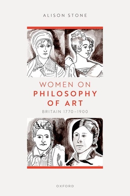 Women on Philosophy of Art: Britain 1770-1900 - Stone, Alison