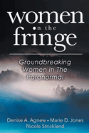 Women On The Fringe: Groundbreaking Women In The Paranormal