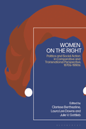 Women on the Right: Politics and Social Action in Comparative and Transnational Perspective, 1870s-1990s