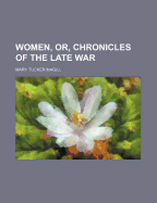 Women, Or, Chronicles of the Late War