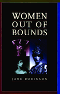 Women Out of Bounds: The Lives and Work of History's Career Women