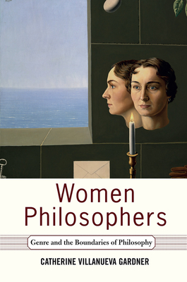 Women Philosophers: Genre And The Boundaries Of Philosophy - Gardner, Catherine Villanueva