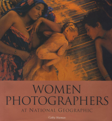 Women Photographers at National Geographic (Direct Mail Edition) - Newman, Cathy