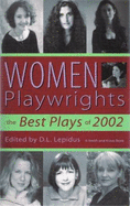 Women Playwrights: The Best Plays of 2002 - Lepidus, D L (Editor)
