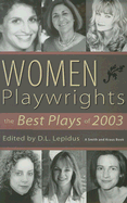 Women Playwrights: The Best Plays of 2003 - Lepidus, D L