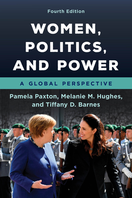 Women, Politics, and Power: A Global Perspective - Paxton, Pamela, and Hughes, Melanie M, and Barnes, Tiffany D