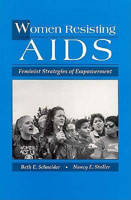 Women Resisting AIDS: Feminist Strategies of Empowerment - Schneider, Beth