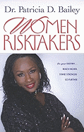 Women Risktakers: It's Your Destiny...Reach Higher, Stand Stronger, Go Further