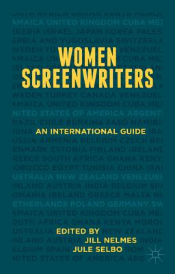 Women Screenwriters: An International Guide - Nelmes, Jill (Editor), and Selbo, Jule (Editor)