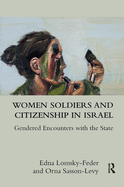 Women Soldiers and Citizenship in Israel: Gendered Encounters with the State