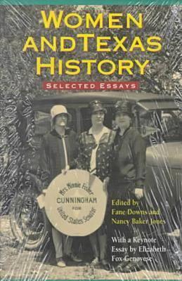 Women & Texas History: Selected Essays - Downs, Fane (Editor), and Jones, Nancy Baker (Editor)