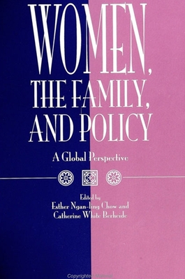 Women, the Family, and Policy: A Global Perspective - Chow, Esther Ngan-Ling (Editor), and Berheide, Catherine White (Editor)