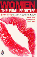 Women: The Final Frontier: Everything a Man Needs to Know