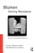 Women Voicing Resistance: Discursive and Narrative Explorations