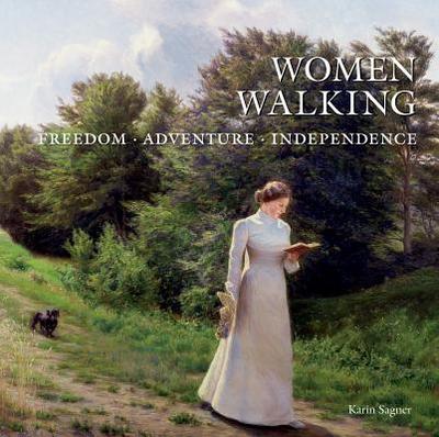 Women Walking: FREEDOM, ADVENTURE, INDEPENDENCE - Sagner, Karin