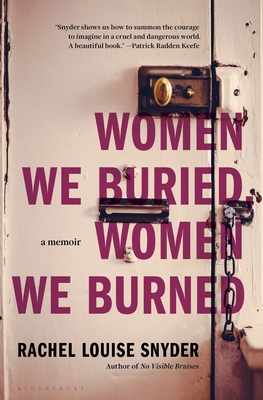 Women We Buried, Women We Burned: A Memoir - Snyder, Rachel Louise