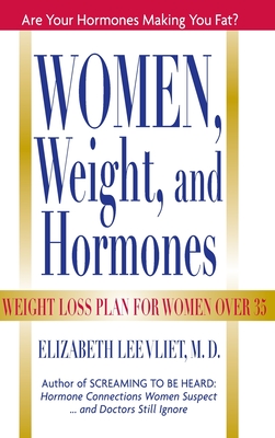 Women, Weight and Hormones: A Weight-Loss Plan for Women Over 35 - Vliet, Elizabeth Lee